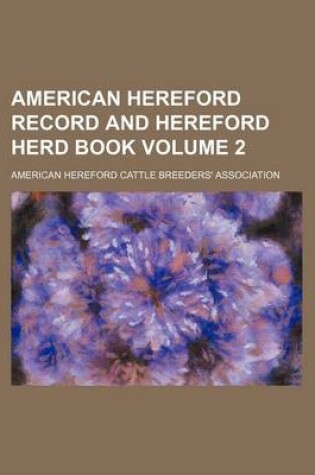 Cover of American Hereford Record and Hereford Herd Book Volume 2