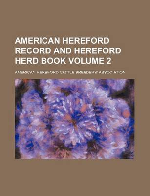 Book cover for American Hereford Record and Hereford Herd Book Volume 2