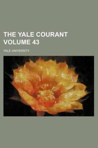 Cover of The Yale Courant Volume 43