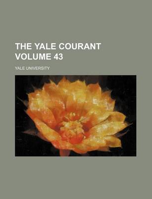 Book cover for The Yale Courant Volume 43