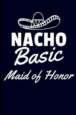 Book cover for Nacho Basic Maid of Honor