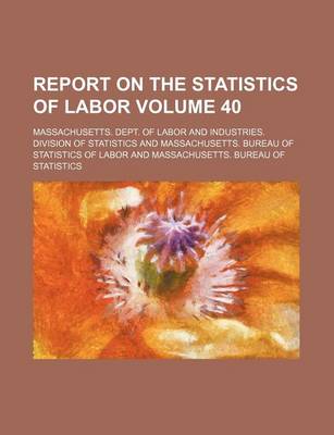 Book cover for Report on the Statistics of Labor Volume 40