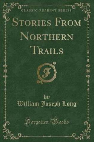 Cover of Stories from Northern Trails (Classic Reprint)