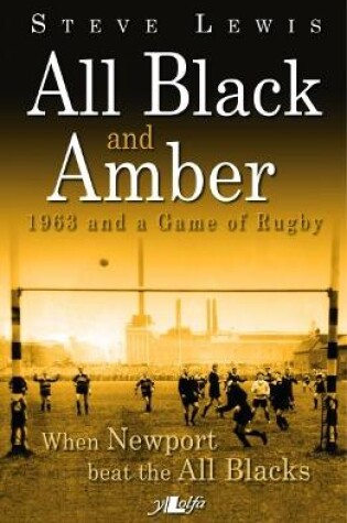 Cover of All Black and Amber - 1963 and a Game of Rugby