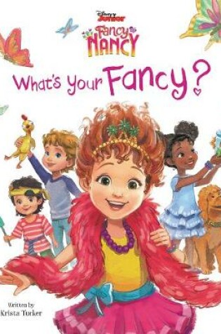 Cover of Disney Junior Fancy Nancy: What's Your Fancy?