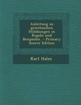 Book cover for Anleitung Zu Griechischen Stilubungen in Regeln Und Beispielen.