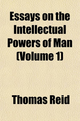 Book cover for Essays on the Intellectual Powers of Man (Volume 1)