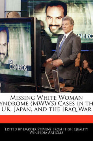 Cover of Missing White Woman Syndrome (Mwws) Cases in the UK, Japan, and the Iraq War