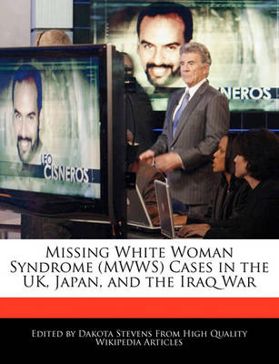 Book cover for Missing White Woman Syndrome (Mwws) Cases in the UK, Japan, and the Iraq War