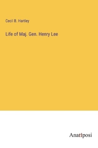 Cover of Life of Maj. Gen. Henry Lee