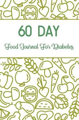 Book cover for 60 Day Food Journal for Diabetes