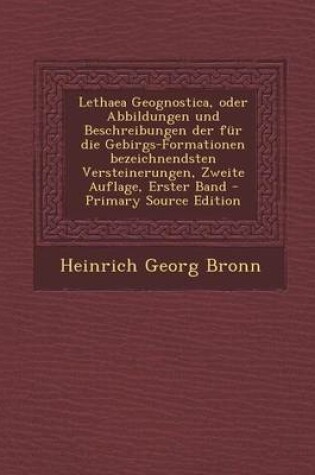 Cover of Lethaea Geognostica, Oder Abbildungen Und Beschreibungen Der Fur Die Gebirgs-Formationen Bezeichnendsten Versteinerungen, Zweite Auflage, Erster Band