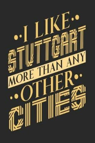 Cover of I Like Stuttgart More Than Any Other Cities