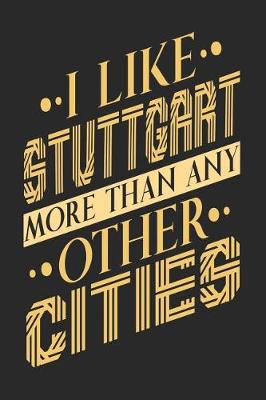 Book cover for I Like Stuttgart More Than Any Other Cities