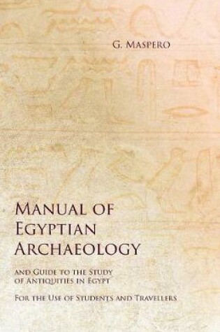 Cover of Manual of Egyptian Archaeology and Guide to the Study of Antiquities in Egypt - For the Use of Students and Travellers