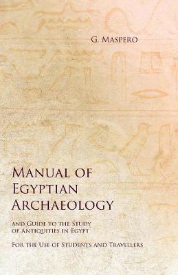 Book cover for Manual of Egyptian Archaeology and Guide to the Study of Antiquities in Egypt - For the Use of Students and Travellers