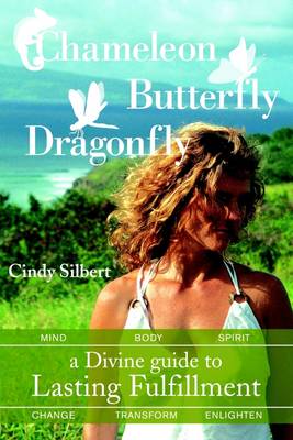 Book cover for Chameleon Butterfly Dragonfly: A Divine Guide to Lasting Fulfillment