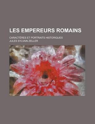 Book cover for Les Empereurs Romains, Caracteres Et Portraits Historiques