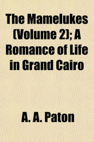 Cover of The Mamelukes (Volume 2); A Romance of Life in Grand Cairo