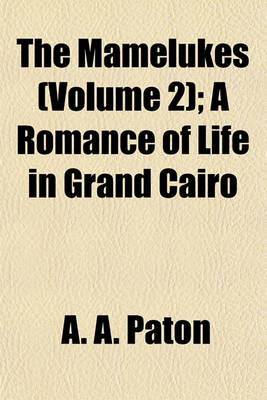 Book cover for The Mamelukes (Volume 2); A Romance of Life in Grand Cairo