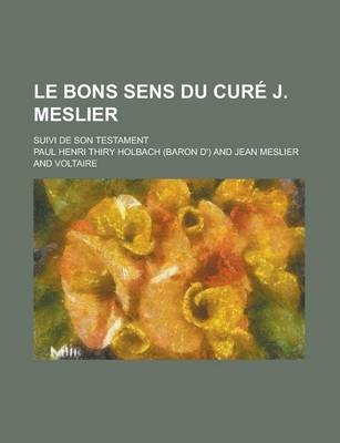 Book cover for Le Bons Sens Du Cure J. Meslier; Suivi de Son Testament