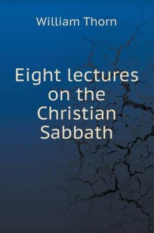 Cover of Eight lectures on the Christian Sabbath