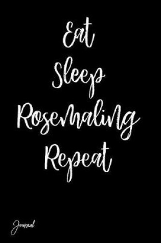Cover of Eat Sleep Rosemaling Repeat Journal