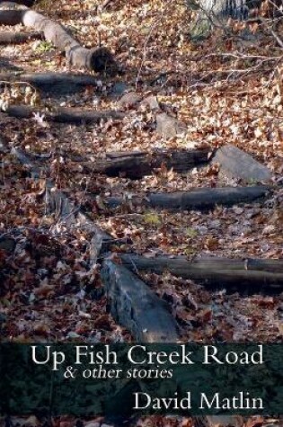 Cover of Up Fish Creek Road & Other Stories