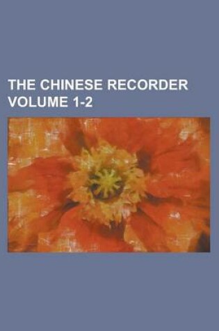 Cover of The Chinese Recorder (Volume 12)