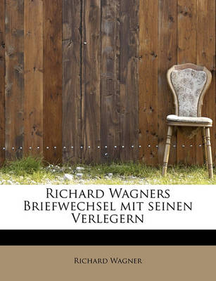 Book cover for Richard Wagners Briefwechsel Mit Seinen Verlegern