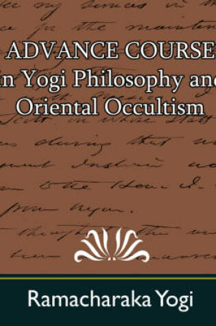 Cover of Advance Course in Yogi Philosophy and Oriental Occultism