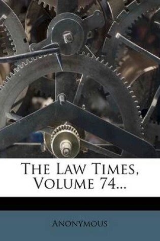 Cover of The Law Times, Volume 74...
