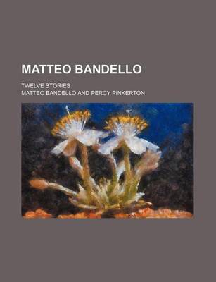 Book cover for Matteo Bandello; Twelve Stories