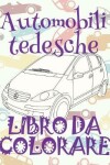 Book cover for &#9996; Automobili tedesche &#9998; Libro da Colorare Di Auto &#9998; Album da Colorare In Età Prescolare &#9997; Album da Colorare per I Bambini In Età Prescolare