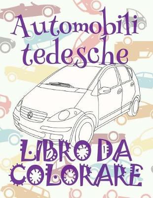 Book cover for &#9996; Automobili tedesche &#9998; Libro da Colorare Di Auto &#9998; Album da Colorare In Età Prescolare &#9997; Album da Colorare per I Bambini In Età Prescolare