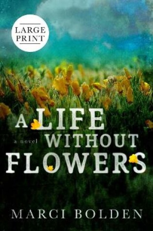 Cover of A Life Without Flowers (LARGE PRINT)