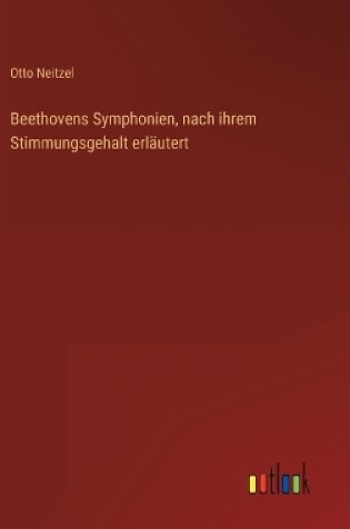 Cover of Beethovens Symphonien, nach ihrem Stimmungsgehalt erläutert