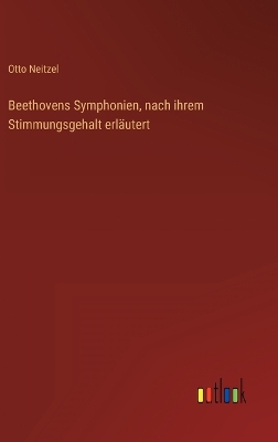 Book cover for Beethovens Symphonien, nach ihrem Stimmungsgehalt erläutert