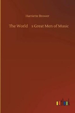 Cover of The World's Great Men of Music