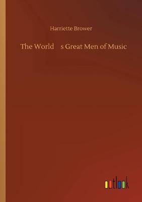 Book cover for The World's Great Men of Music