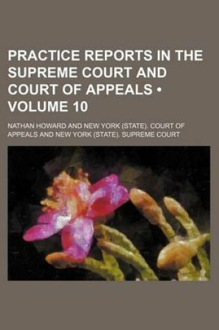 Cover of Practice Reports in the Supreme Court and Court of Appeals (Volume 10)