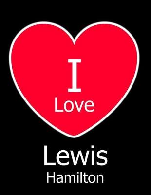 Book cover for I Love Lewis Hamilton