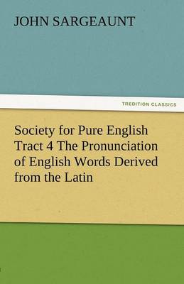 Book cover for Society for Pure English Tract 4 the Pronunciation of English Words Derived from the Latin