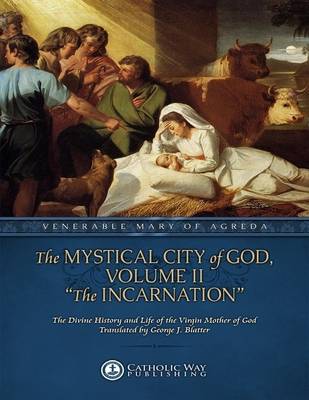 Book cover for The Mystical City of God, Volume II "The Incarnation": The Divine History and Life of the Virgin Mother of God