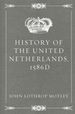 Cover of History of the United Netherlands, 1586d