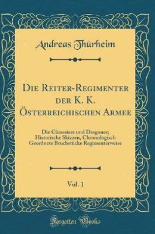 Cover of Die Reiter-Regimenter Der K. K. OEsterreichischen Armee, Vol. 1