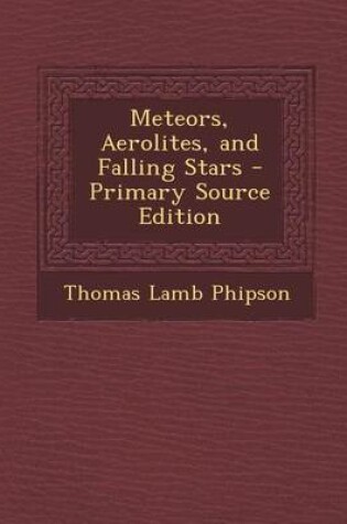 Cover of Meteors, Aerolites, and Falling Stars