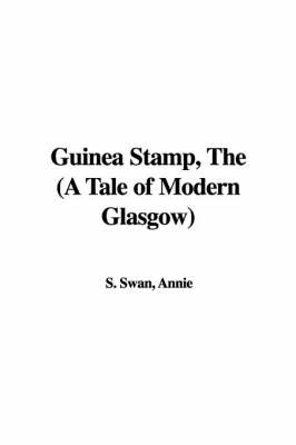 Book cover for Guinea Stamp, the (a Tale of Modern Glasgow)