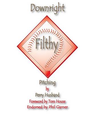 Book cover for Downright Filthy Pitching Book 1
