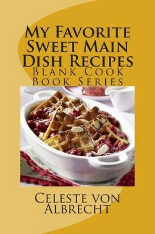 Cover of My Favorite Sweet Main Dish Recipes